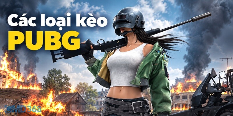 Các loại kèo PUBG đỉnh nhất Các loại kèo PUBG đỉnh nhất