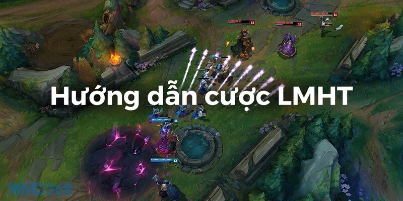 Hướng dẫn đặt cược vào LoL trên CMD368