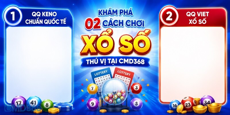 Khám phá 02 cách chơi Xổ Số thú vị tại CMD368 Khám phá 02 cách chơi Xổ Số thú vị tại CMD368