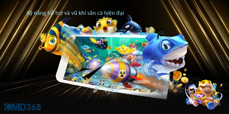 Kỹ năng hỗ trợ và vũ khí săn cá hiện đại