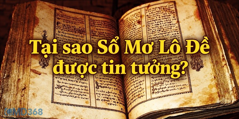Lý do khiến cược thủ tin tưởng sổ mơ Lô Đề Lý do khiến cược thủ tin tưởng sổ mơ Lô Đề