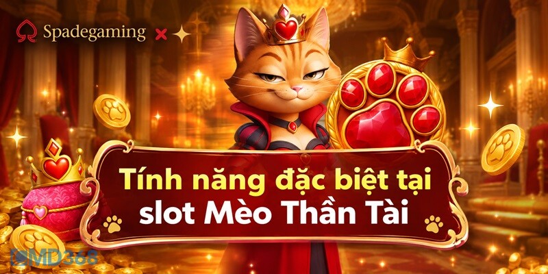 Những tính năng đặc biệt tại slot Mèo Thần Tài