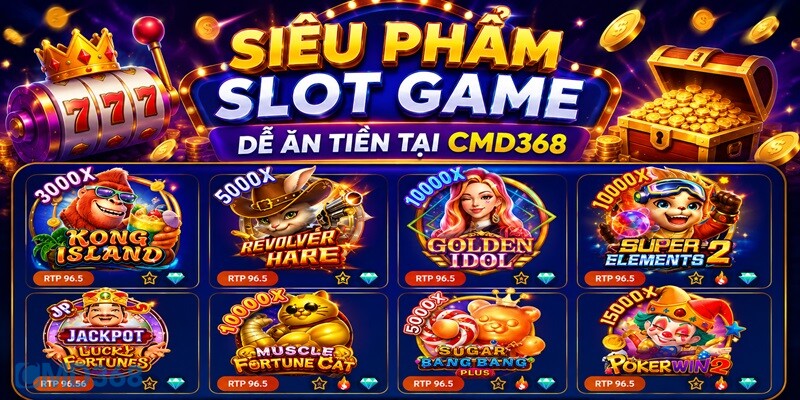 Siêu phẩm Slot Game dễ ăn tiền tại CMD368