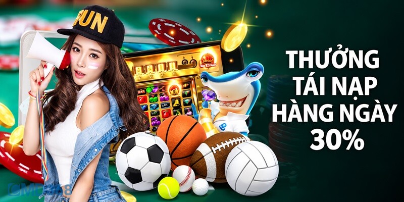 Thưởng Tái Nạp 30%